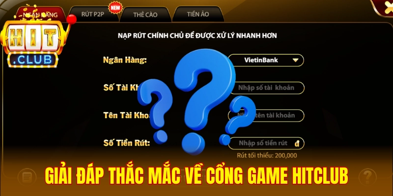 Giải đáp nhanh sáng tỏ thắc mắc của người chơi
