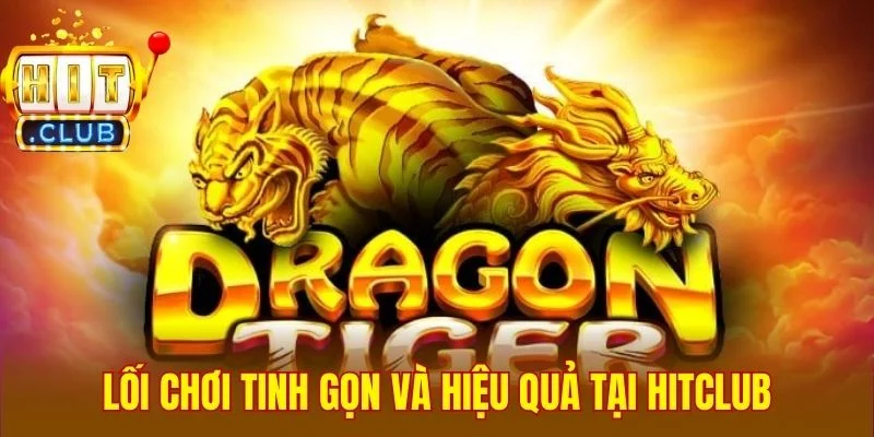 Lối chơi tinh gọn và hiệu quả tại Hitclub