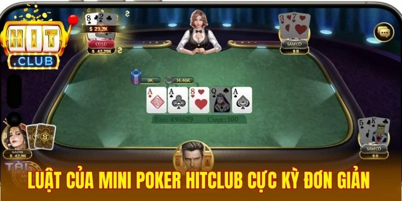 Luật của mini poker Hitclub cực kỳ đơn giản 