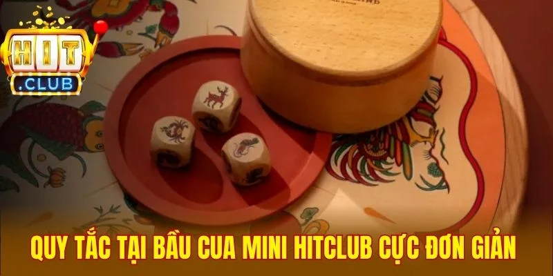 Quy tắc thắng thua tại bầu cua mini Hitclub cực đơn giản