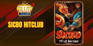 Sicbo Hitclub - Tuyệt Phẩm Tài Xỉu Đổi Thưởng Đẳng Cấp Quốc Tế