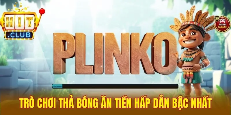 Trò chơi thả bóng ăn tiền hấp dẫn bậc nhất