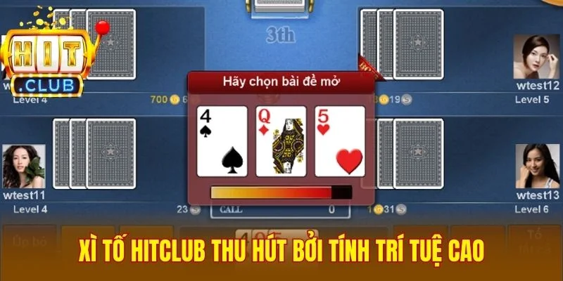 Xì tố Hitclub thu hút bởi tính trí tuệ cao